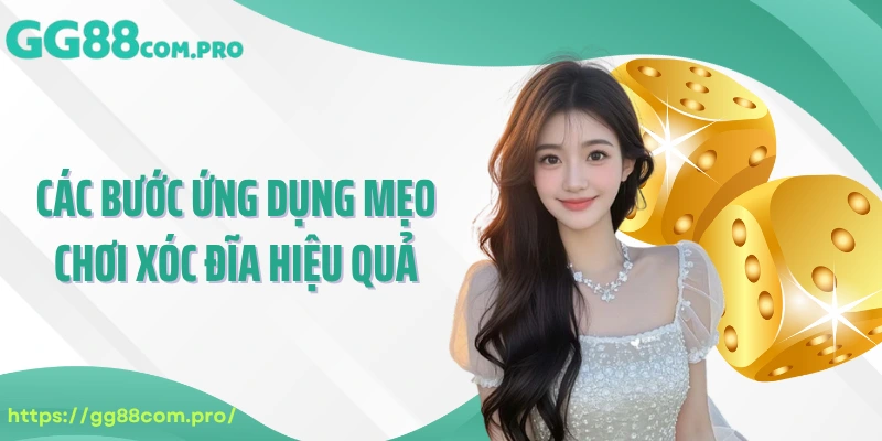 Các bước ứng dụng mẹo chơi xóc đĩa hiệu quả