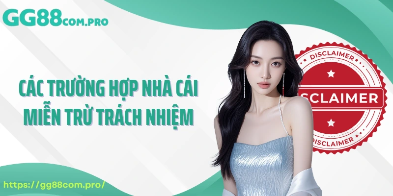 Các trường hợp nhà cái miễn trừ trách nhiệm
